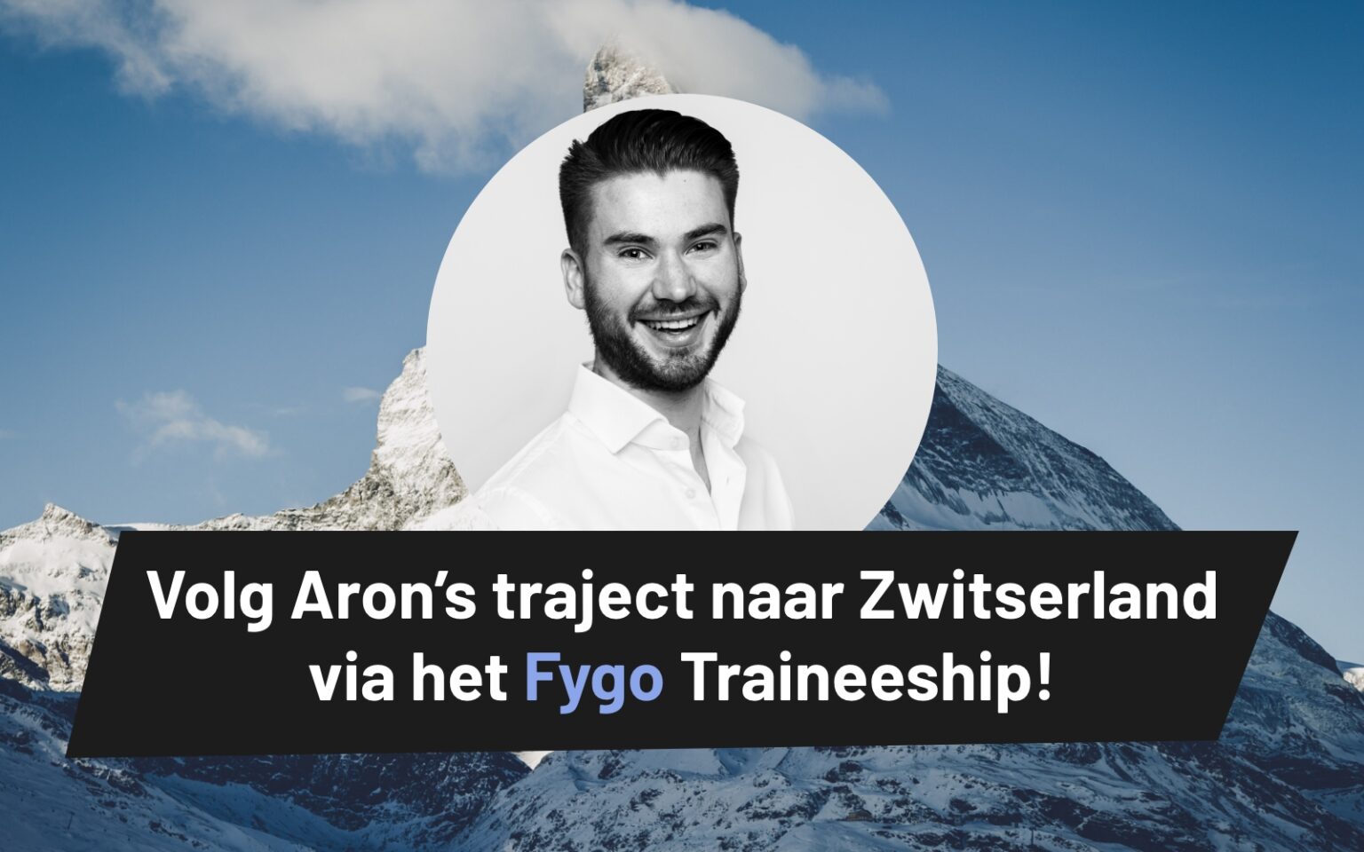 Volg net als Aron een FYGO traineeship